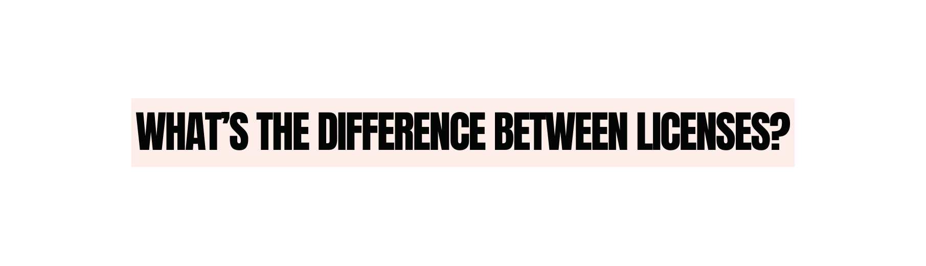 What s the difference between licenses